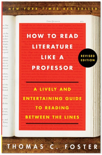 An image of the book cover for 'How to Read Literature Like A Professor' The cover image is of the words 'How to Read Literature Like A Professor. A lively and entertaining guide to reading between the lines'.