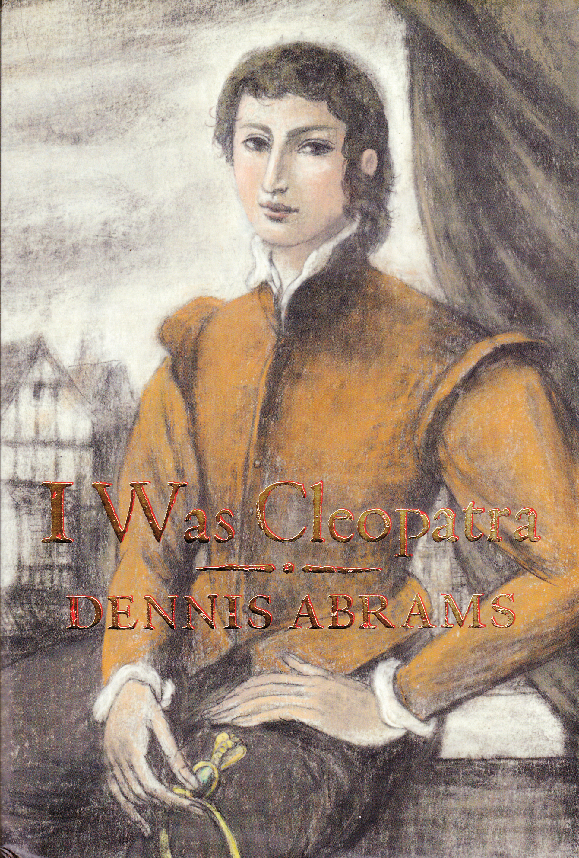 Book cover for 'I Was Cleopatra.' The cover is an illustration of a person in early 17th century clothing, sitting with one hand on hip.