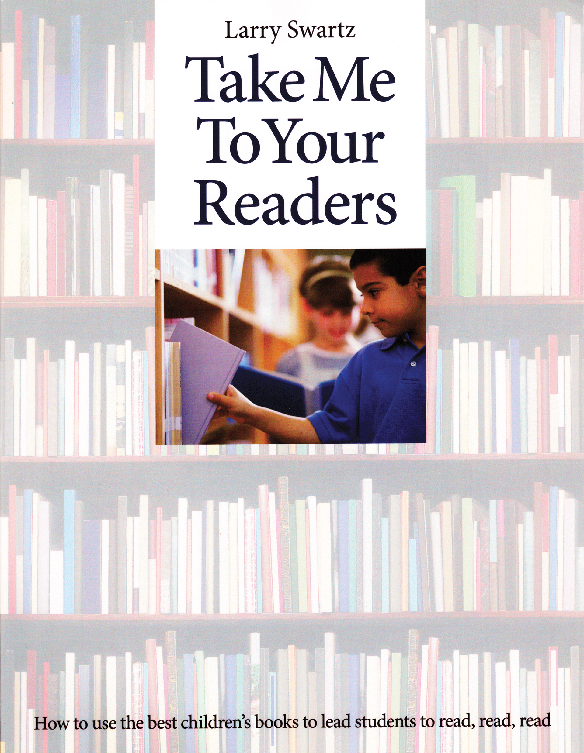 Book cover for 'Take Me To Your Readers.' The cover is a book in front of a shelf filled with books. The book shows two students. One is pulling out a book from the shelf.