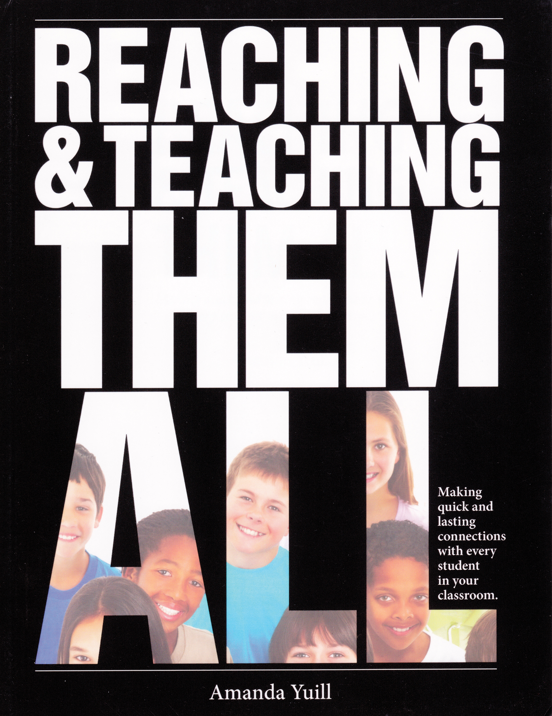 Book cover of 'Reaching & Teaching Them All.' The cover is of the book title. In the word 'all,' there are images of students.