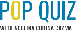 Pop Quiz with Adelina Corina Cozma