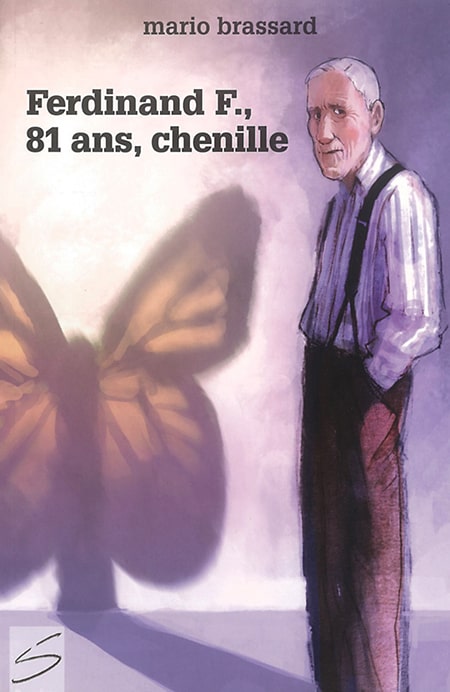 Image de la couverture du livre «Ferdinand F., 81 ans, chenille». La couverture est l'illustration d'un vieil homme debout, le regard droit devant. Son ombre sur le mur est celle d'un papillon.
