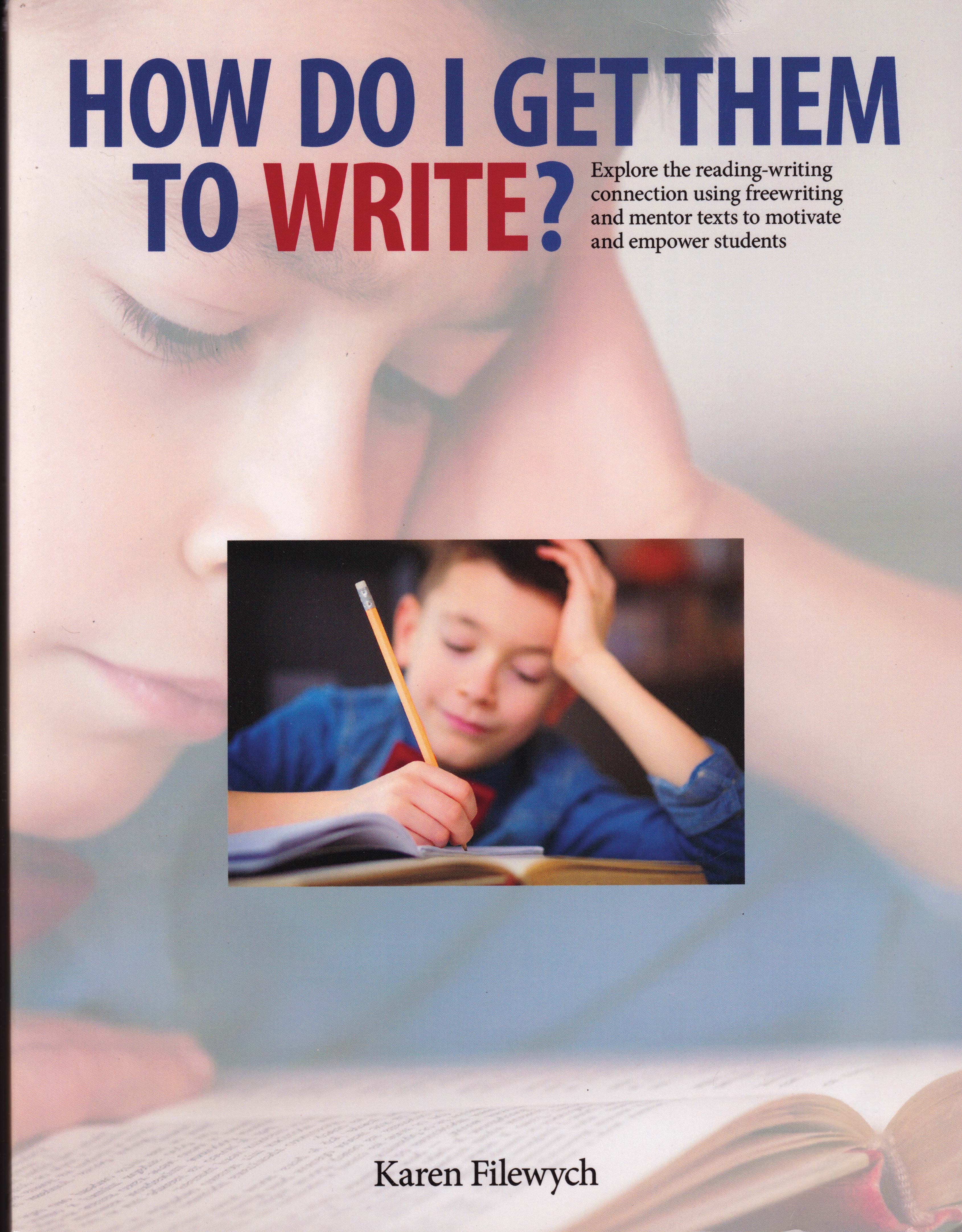 An image of a book cover of "How Do I Get Them to Write?" The cover is of a young student writing in a notebook.