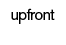 Upfront