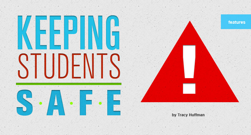 keeping student safe, by tracy huffman, features